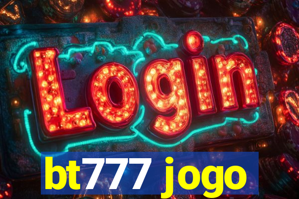 bt777 jogo